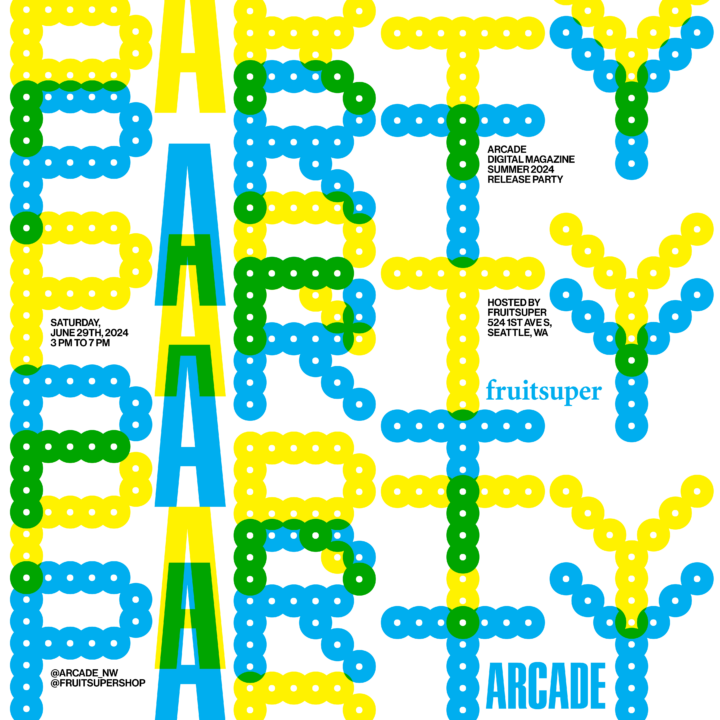 A colorful poster for the ARCADE Digital Magazine Summer 2024 release party, hosted by fruitsuper. The background is filled with large, playful text spelling "PARTY" in overlapping blue, green, and yellow circles. The event details are in smaller text, detailing that it will be held on Saturday, June 29th, 2024, from 3 PM to 7 PM at 524 1st Ave S, Seattle, WA.